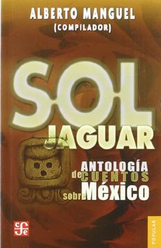 portada Sol Jaguar. Antologia de Cuentos Sobre Mexico