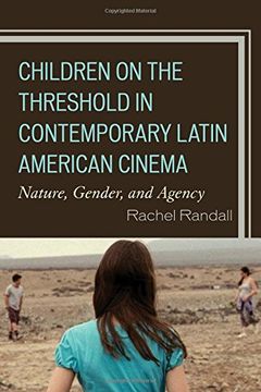 portada Children on the Threshold in Contemporary Latin American Cinema: Nature, Gender, and Agency