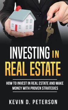 portada Investing In Real Estate: How To Invest In Real Estate And Make Money With Proven Strategies (in English)