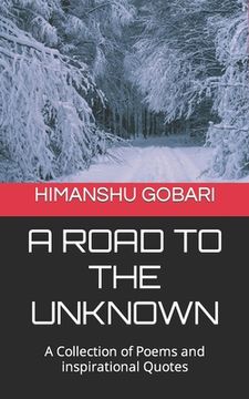 portada A Road To The Unknown: A collection of poems and quotes (en Inglés)