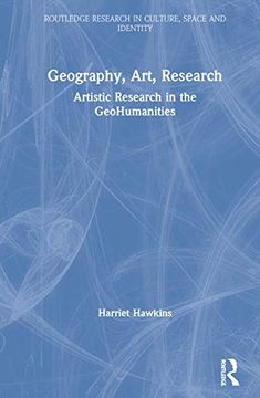 portada Geography, Art, Research: Artistic Research in the Geohumanities (Routledge Research in Culture, Space and Identity) (en Inglés)