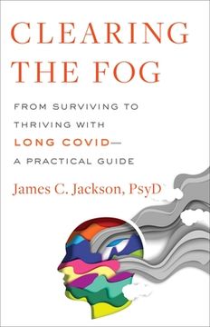 portada Clearing the Fog: From Surviving to Thriving With Long Covid―A Practical Guide (en Inglés)