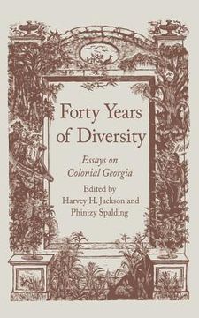 portada forty years of diversity: essays on colonial georgia (en Inglés)