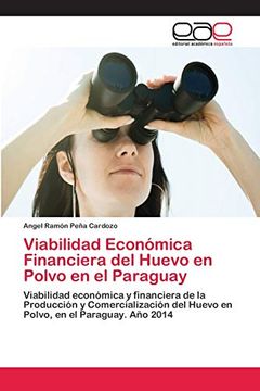 portada Viabilidad Económica Financiera del Huevo en Polvo en el Paraguay: Viabilidad Económica y Financiera de la Producción y Comercialización del Huevo en Polvo, en el Paraguay. Año 2014