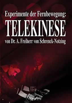 portada Experimente der Fernbewegung - Telekinese: Im psychologischen Institut der Münchener Universität und im Laboratorium des Verfassers (en Alemán)