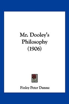 portada mr. dooley's philosophy (1906) (en Inglés)