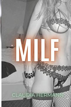 portada Milf: Wahre Geschichten von Müttern aus Familien, die extremen Sex genießen Enthält: Dreier, Gangbangs, BDSM, Analsex, Lesbe (en Alemán)