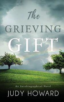 portada The Grieving Gift: An Autobiographical Novel (in English)
