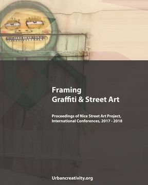 portada Framing Graffiti & Street Art: Proceedings of Nice Street Art Project, International Conferences, 2017 - 2018 (in English)