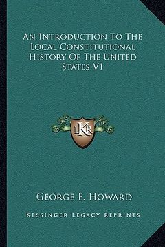 portada an introduction to the local constitutional history of the united states v1 (en Inglés)