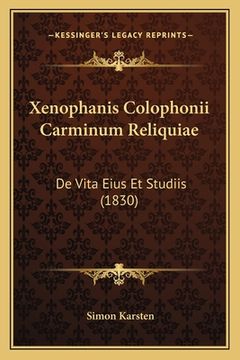 portada Xenophanis Colophonii Carminum Reliquiae: De Vita Eius Et Studiis (1830) (in Latin)