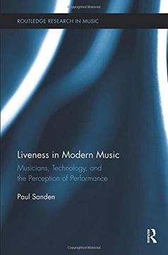 portada Liveness in Modern Music: Musicians, Technology, and the Perception of Performance (Routledge Research in Music) 