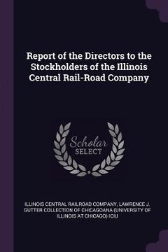 portada Report of the Directors to the Stockholders of the Illinois Central Rail-Road Company (en Inglés)