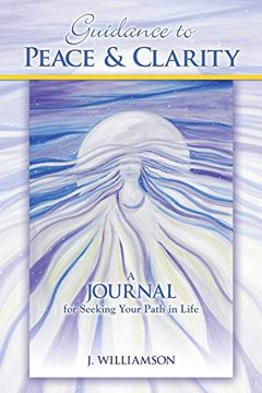 portada Guidance to Peace & Clarity: A Journal for Seeking Your Path in Life (in English)