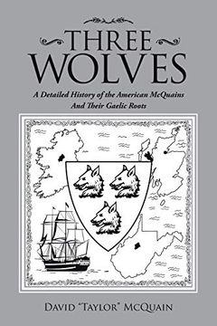 portada Three Wolves: A Detailed History of the American Mcquains and Their Gaelic Roots (en Inglés)