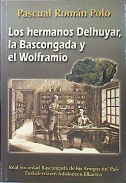 portada Los Hermanos Delhuyar la Bascongada y el Wolframio