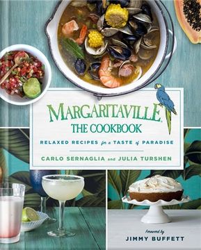 Margaritaville: The Cookbook: Relaxed Recipes for a Taste of Paradise 
