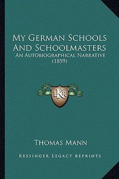 portada my german schools and schoolmasters: an autobiographical narrative (1859) (en Inglés)