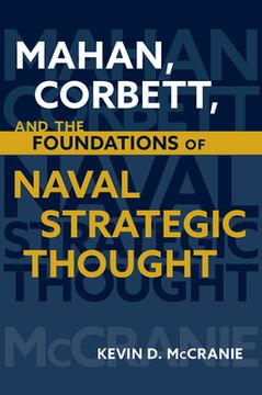 portada Mahan Corbett and the Foundations of Naval Strategic Thought (Studies in Naval History and sea Power) (in English)