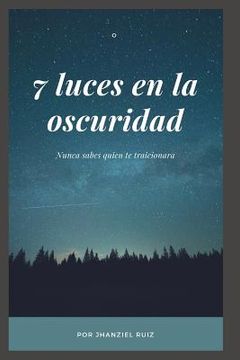 portada 7 Luces En La Oscuridad Parte I: Suspenso Y Misterio Enmascara Esta Ciudad (spanish Edition) (in Spanish)
