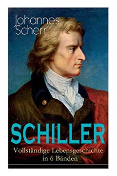 portada Schiller - Vollständige Lebensgeschichte in 6 Bänden (en Alemán)