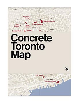 portada Concrete Toronto Map: Guide to Brutalist and Concrete Architecture in Toronto (en Inglés)