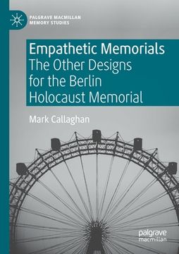 portada Empathetic Memorials: The Other Designs for the Berlin Holocaust Memorial (in English)