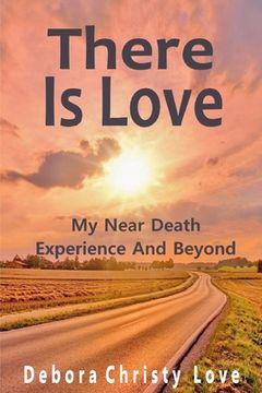 portada There Is Love: My Near Death Experience And Beyond (en Inglés)