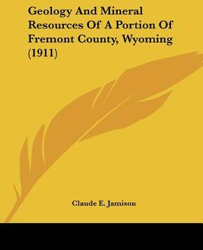portada geology and mineral resources of a portion of fremont county, wyoming (1911) (en Inglés)