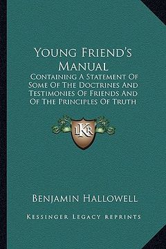 portada young friend's manual: containing a statement of some of the doctrines and testimonies of friends and of the principles of truth professed by