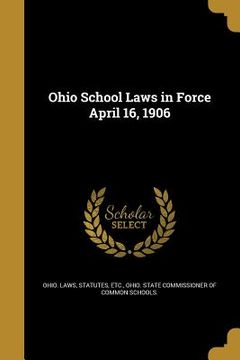 portada Ohio School Laws in Force April 16, 1906 (en Inglés)