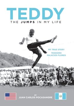 portada Teddy the Jumps in My Life: My True Story Teodoro Palacios Flores (in English)