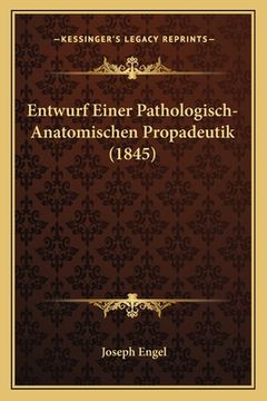 portada Entwurf Einer Pathologisch-Anatomischen Propadeutik (1845) (in German)