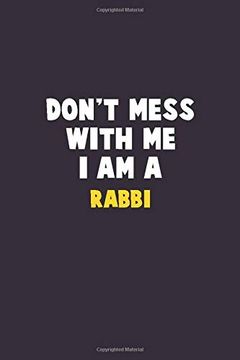 portada Don't Mess With me, i am a Rabbi: 6x9 Career Pride 120 Pages Writing Nots (in English)
