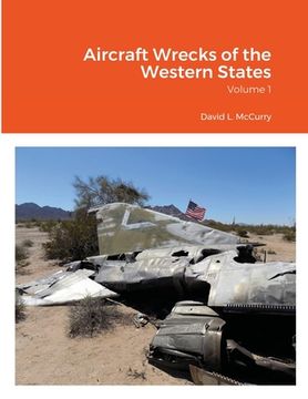 portada Aircraft Wrecks of the Western States: Volume 1 (in English)