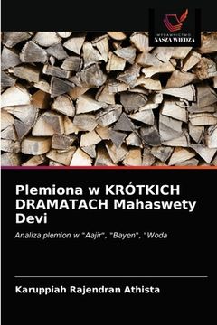portada Plemiona w KRÓTKICH DRAMATACH Mahaswety Devi (en Polaco)