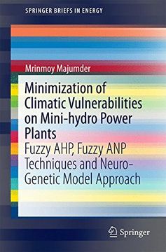 portada Minimization of Climatic Vulnerabilities on Mini-Hydro Power Plants: Fuzzy Ahp, Fuzzy anp Techniques and Neuro-Genetic Model Approach (Springerbriefs in Energy) (en Inglés)