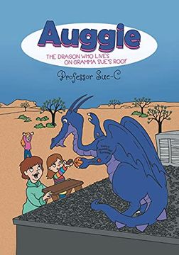 portada Auggie the Dragon: Who Lives on Gramma Sue'S Roof (en Inglés)