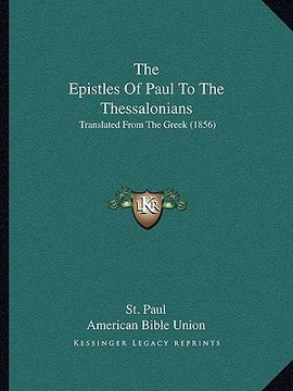 portada the epistles of paul to the thessalonians: translated from the greek (1856)