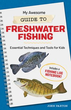 portada My Awesome Guide to Freshwater Fishing: Essential Techniques and Tools for Kids - Includes a Fishing log Notebook (my Awesome Field Guide for Kids) (en Inglés)
