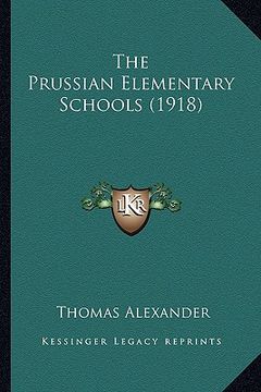 portada the prussian elementary schools (1918) the prussian elementary schools (1918) (en Inglés)