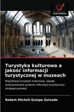 portada Turystyka kulturowa a jakośc informacji turystycznej w muzeach (en Polaco)