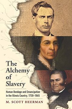 portada The Alchemy of Slavery: Human Bondage and Emancipation in the Illinois Country, 1730-1865 (America in the Nineteenth Century) (en Inglés)