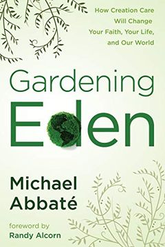 portada Gardening Eden: How Creation Care Will Change Your Faith, Your Life, and our World (in English)