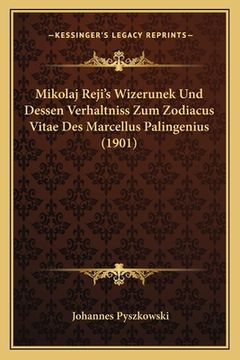 portada Mikolaj Reji's Wizerunek Und Dessen Verhaltniss Zum Zodiacus Vitae Des Marcellus Palingenius (1901) (in Polaco)