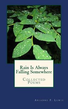portada Rain Is Always Falling Somewhere: Collected Poems (en Inglés)