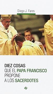 portada Diez Cosas que el Papa Francisco Propone a los Sacerdotes