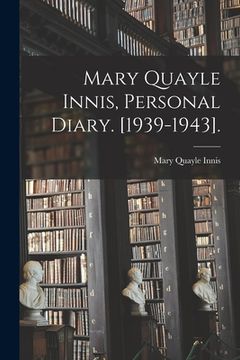 portada Mary Quayle Innis, Personal Diary. [1939-1943]. (in English)