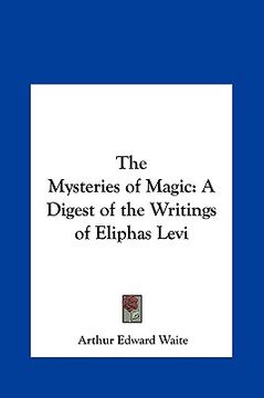 portada the mysteries of magic: a digest of the writings of eliphas levi (en Inglés)