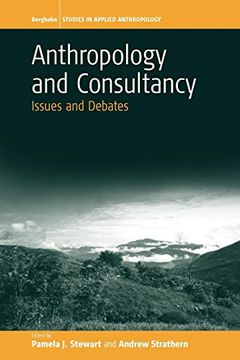 portada Anthropology and Consultancy: Issues and Debates (Studies in Public and Applied Anthropology) (en Inglés)